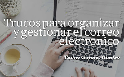 Trucos para organizar y gestionar el correo electrónico