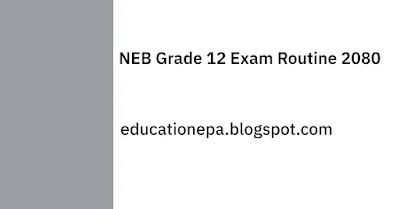 NEB Grade 12 Exam Routine , Center And Result Update