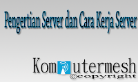 Pengertian Server dan Cara Kerja Server