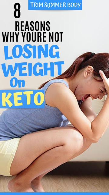 8 surprising reasons you are not losing weight on keto diet