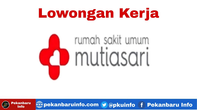 Lowongan kerja Rumah Sakit Mutiasari Duri Riau September 2020