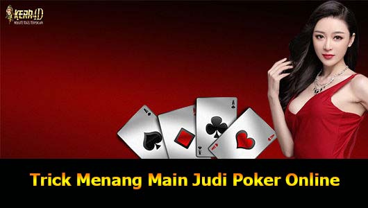 Trick Menang Main Judi Poker Online