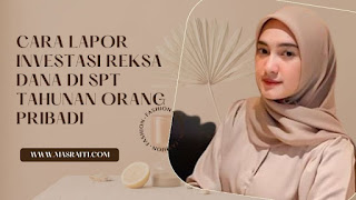 Cara Lapor Investasi Reksa Dana di Spt Tahunan Orang Pribadi