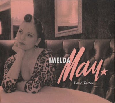 Imelda May - Love Tatoo 01 Johny Got a Boom Boom 02 Feel Me 03 Knock 123