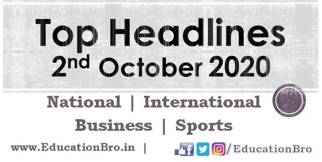 Top Headlines 2nd October 2020 EducationBro