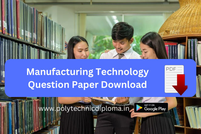 Manufacturing Technology (MT) 3rd Semester Mechanical Question Paper | MT Question Papers PDF