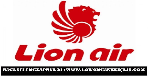 Lowongan Kerja Recruitment Pegawai Lion Air Group Minimal SMA Bulan    April 2024