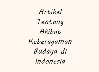 Artikel Tentang Akibat Keberagaman Budaya di Indonesia