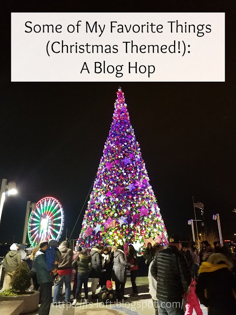 Some of My Favorite Things (Christmas Themed!): A Blog Hop