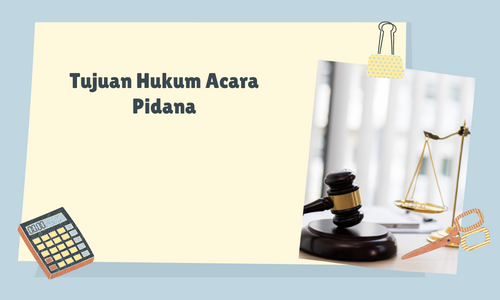 Tujuan Hukum Acara Pidana