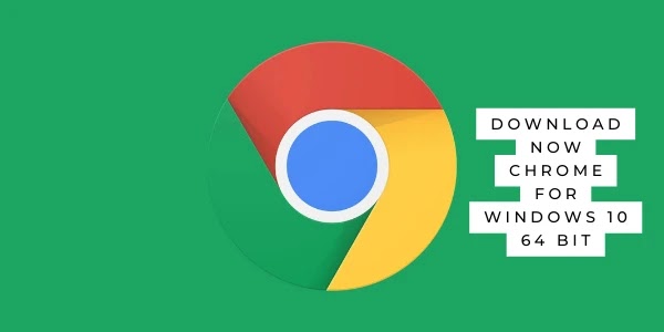 Chrome for windows 10 64 bit detailed version overview