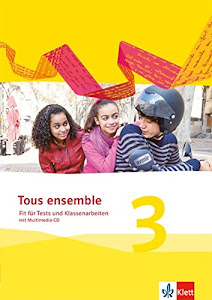 Tous ensemble 3: Fit für Tests und Klassenarbeiten mit Lösungen und Mediensammlung 3. Lernjahr: Mit Lösungen und Multimedia-CD. 3. Lernjahr (Tous ensemble. Ausgabe ab 2013)