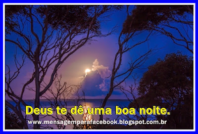 Deus te dê uma Boa Noite.