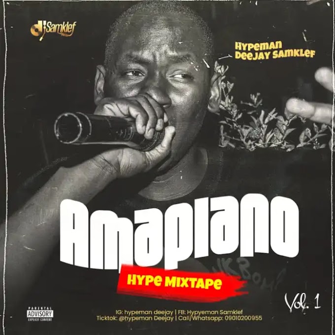 Mixtape: Hypeman Deejay Samklef – Amapiano Hype Mixtape Vol 1