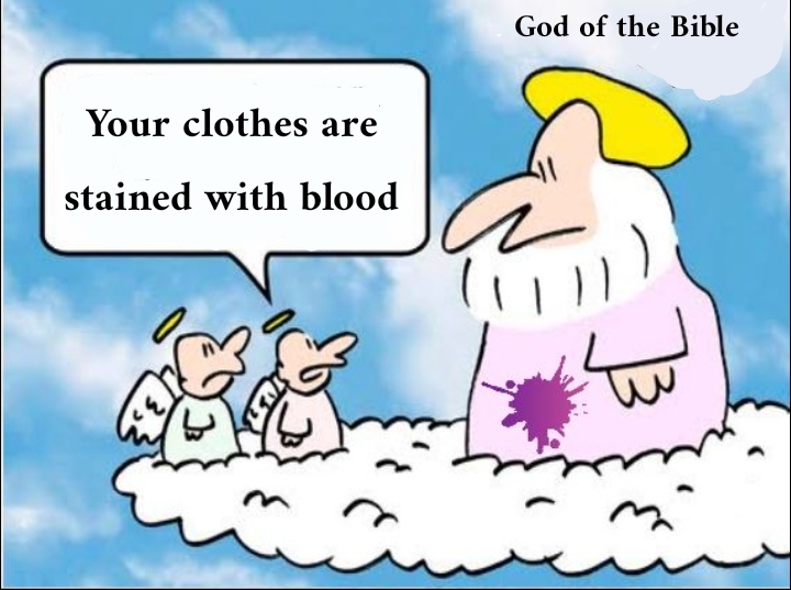God kills people and stains his clothes with their blood in the Bible