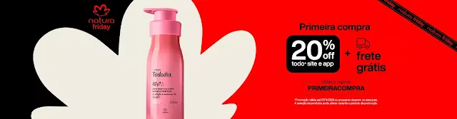 Especial primeira compra Natura: FRETE GRÁTIS + 20%OFF