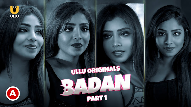 Badan (ullu) Web Series Cast, Story, Release date, Watch Online 2023