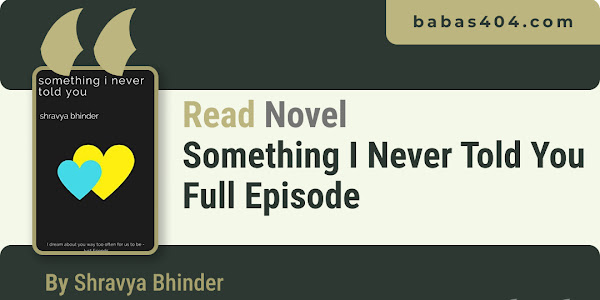 Read Novel Something I Never Told You By Shravya Bhinder Full Episode