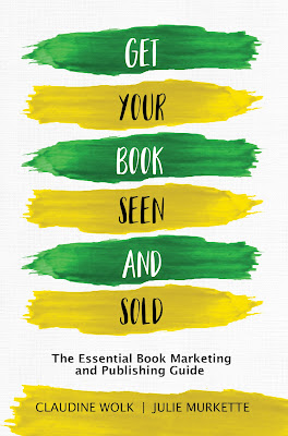 Get Your Book Seen and Sold by Claudine Wolk and Julie Murkette