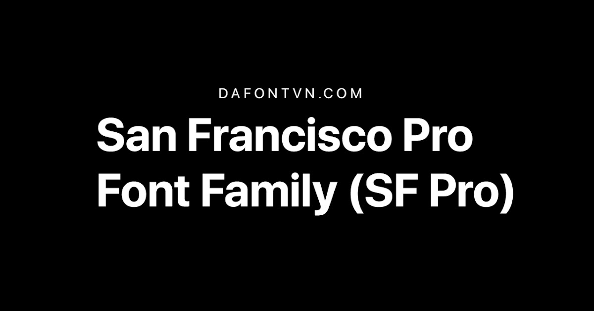 Trọn bộ San Francisco (SF) Font Family (93 font) (Update)