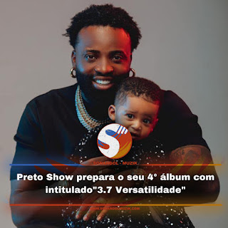 Preto Show prepara o seu 4° álbum com intitulado"3.7 Versatilidade"