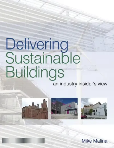 Download Delivering Sustainable Buildings An Industry Insiders View By Mike Malina Easily In PDF Format For Free.