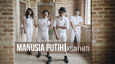 MANUSIA PUTIH - Kisah Hati (Lirik)