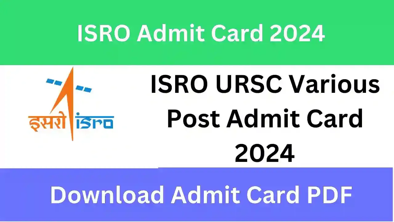 ISRO URSC Various Post Admit Card 2024: Download and Important Dates