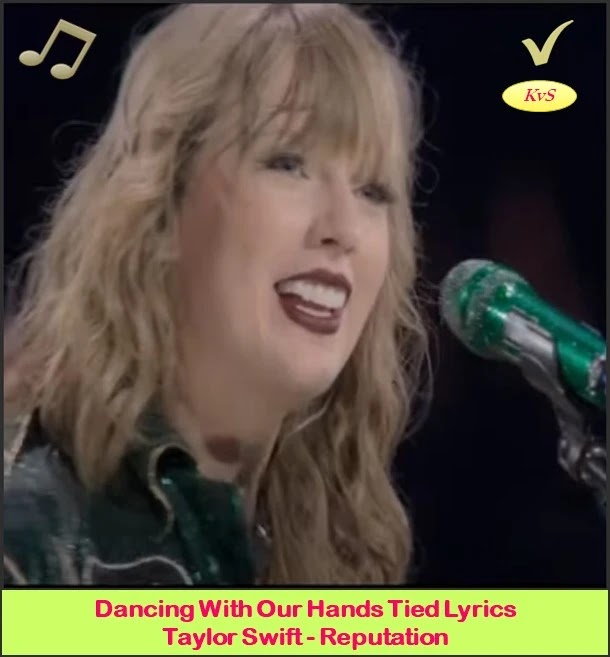 Dancing With Our Hands Tied Lyrics sung by American singer Taylor Swift, written by Oscar Holter, Shellback, Max Martin, Taylor Swift album Reputation