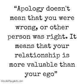 Apology doesn't mean that you were wrong... -