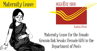 Maternity Leave for the female Gramin Dak Sevaks (Female GDS) in the Department of Posts