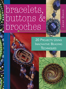 Bracelets, Buttons & Brooches: 20 Projects Using Innovative Beading Techniques (English Edition)