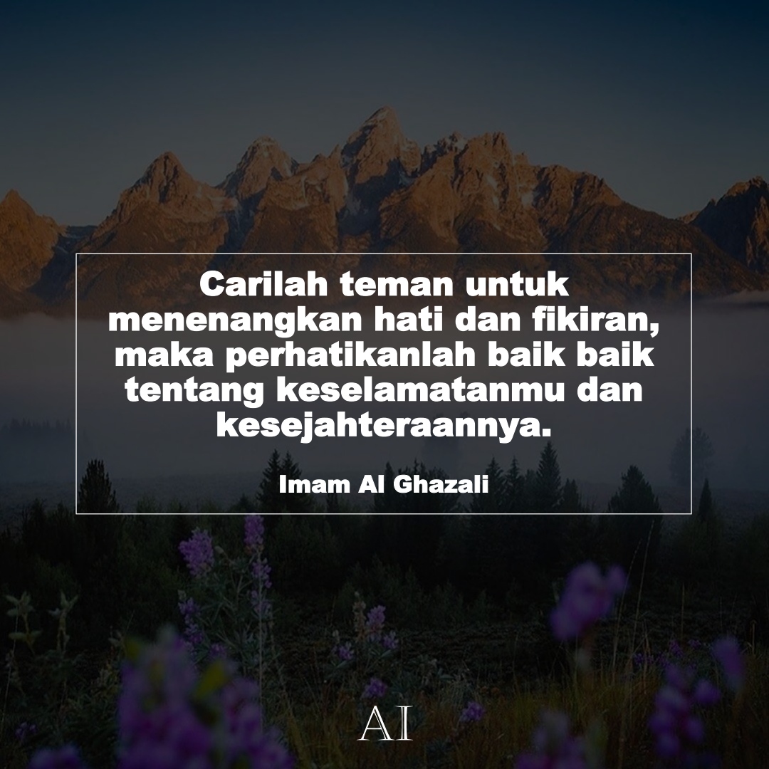 Wallpaper Kata Bijak Imam Al Ghazali  (Carilah teman untuk menenangkan hati dan fikiran, maka perhatikanlah baik baik tentang keselamatanmu dan kesejahteraannya.)