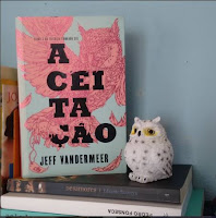 Aceitação, Jeff Vandermeer, resenha, trilogia comando sul