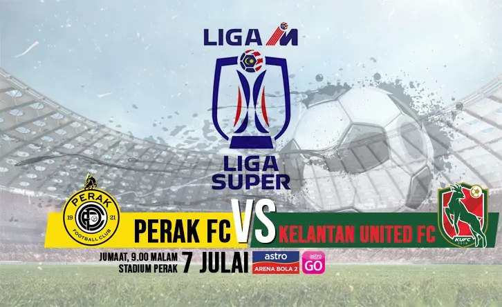 Perak vs Kelantan United Live Streaming 7 Julai 2023 LS16