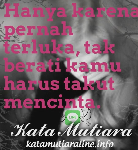 Kata Mutiara Line: Pernah Terluka ~ Kata Mutiara - Sumber 