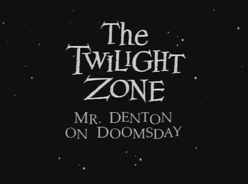 The Twilight Zone - s01e03 - Mr. Denton on Doomsday 1