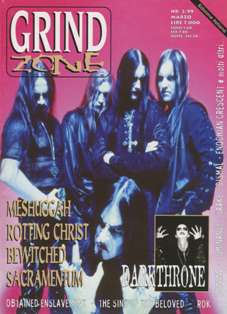 Grind Zone 1999-02 - Marzo 1999 | ISSN 1591-8785 | CBR 215 dpi | Mensile | Musica | Metal | Recensioni
Grind Zone esce in edicola nel '94, i primi due numeri sono degli speciali di Metal Hammer e visto il successo diventa rivista a scadenza bimestrale. Tratta il death metal, grind core e il nascente black metal ed è  il massimo che si può trovare in edicola riguardo il metal estremo. L'embrione del magazine è la succulenta rubrica che porta lo stesso nome in Metal Hammer ed è curata nei primi anni da Stefano Longhi, già responsabile insieme a Rob Mammarella della fantastica fanzine Thanatography, quindi gente esperta. Tornando a Grind Zone rivista, fino ad alcuni anni fa i contenuti soddisfacevano ampiamente i gregari del metal estremo con news, servizi, rubriche varie e ampie recensioni...l'informazione perfetta!!!