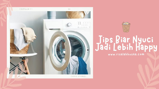 Tips Nyuci Jadi Happy