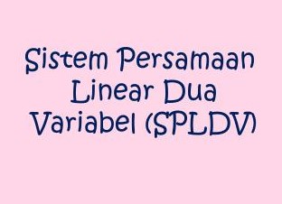 Sistem Persamaan Linear Dua Variabel Dengan Metode Substitusi