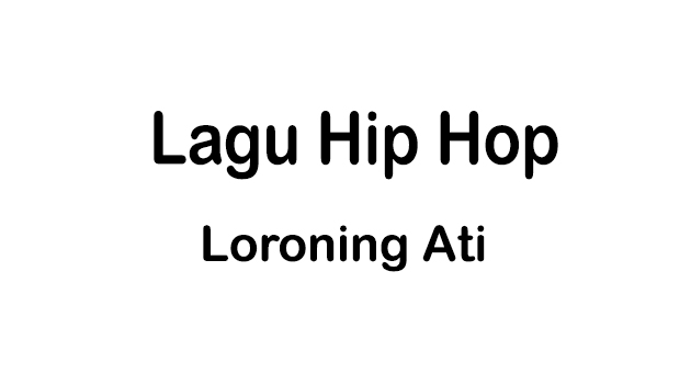 Download Lagu Hip Hop - Loroning Ati