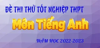 ĐỀ THAM KHẢO THI TỐT NGHIỆP THPT 2023 MÔN TIẾNG ANH