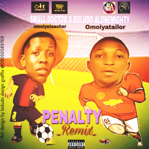 SMALL DOCTOR FT BOLUDO ALONEMIGHTY -PENALTY (REMIX)