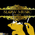 Slow Music- party 🎵 (2017)  [Cortesia Link]
