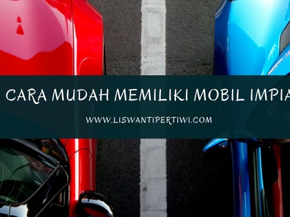 3 Cara Mudah Memiliki Mobil Impian