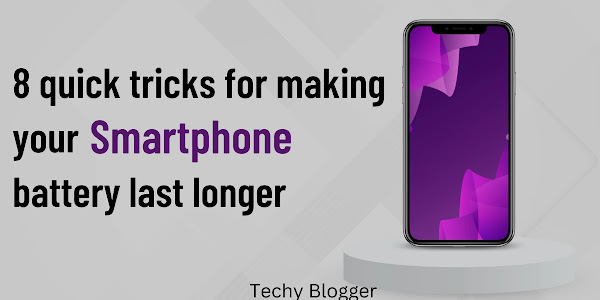 8 quick tricks for making your smartphone battery last longer | Techy Blogger