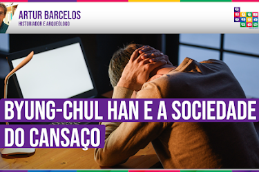 Bate Papo Cultural: Byung-Chul Han e a Sociedade do Cansaço | com Artur Barcelos
