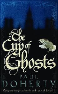 The Cup of Ghosts (Mathilde of Westminster Trilogy, Book 1): Corruption, intrigue and murder in the court of Edward II (English Edition)
