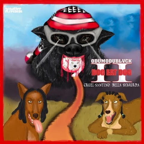 ODUMODUBLVCK – DOG EAT DOG II feat. Cruel Santino, Bella Shmurda