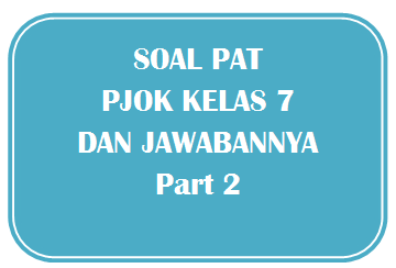 100+ Soal PAT PJOK Kelas 7 dan Kunci Jawabannya I Part 2